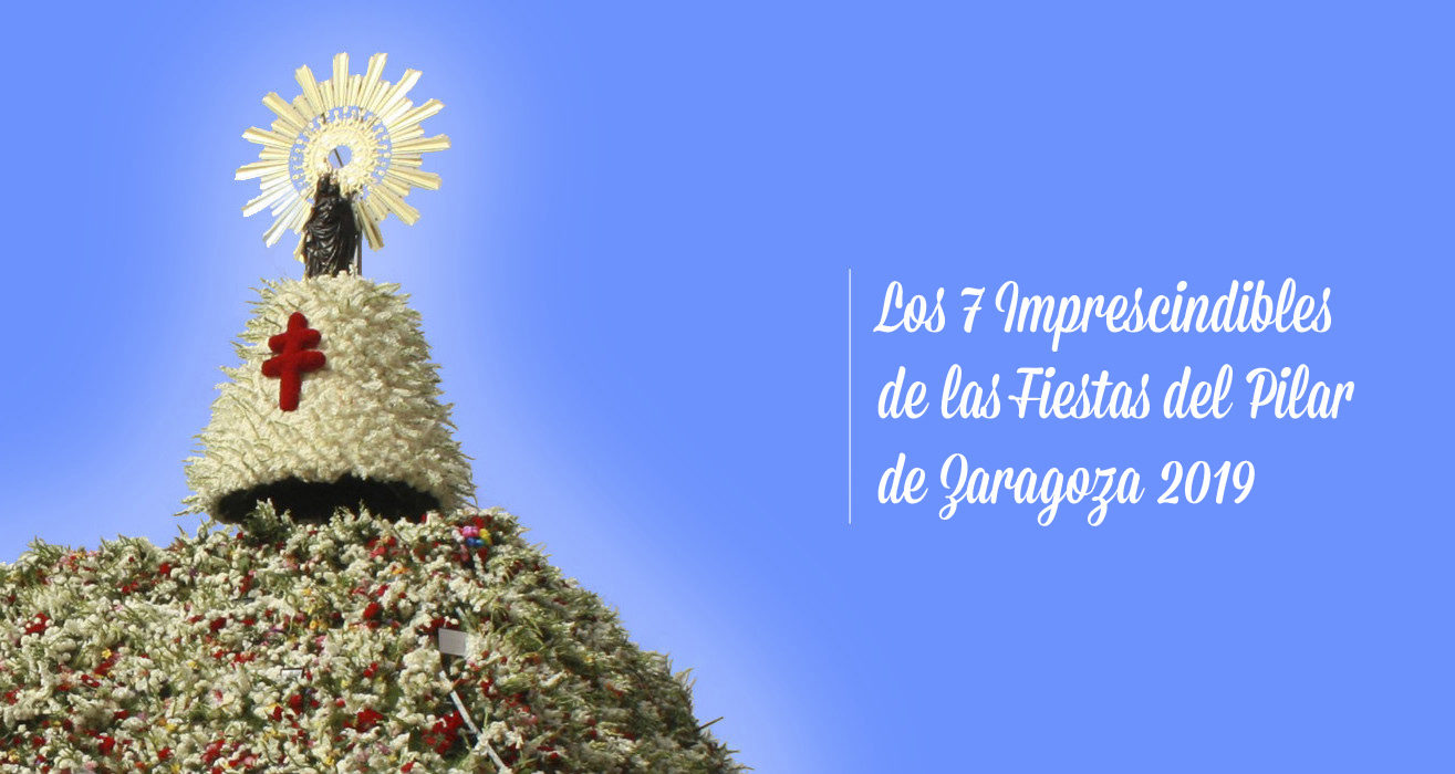 Los 7 imprescindibles de las fiestas del Pilar de Zaragoza 2019