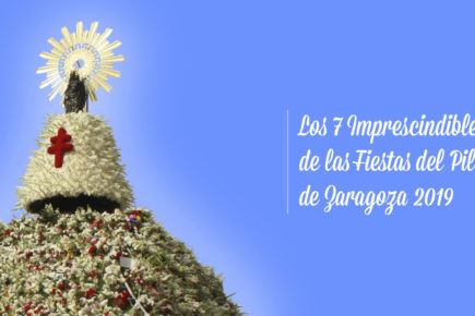 Los 7 imprescindibles de las fiestas del Pilar de Zaragoza 2019